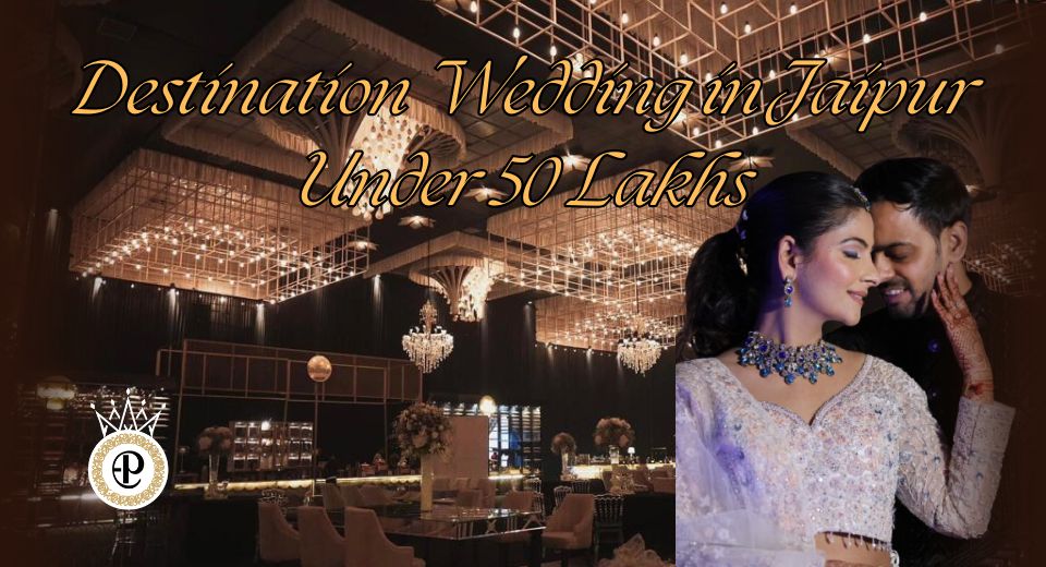 Destination Wedding in Jaipur Under 50 Lakhs